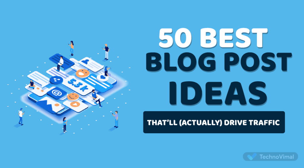 50+ Blog Post Ideas for 2022 That Get Traffic