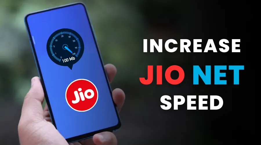 Increase Jio 4G 5G Internet Speed