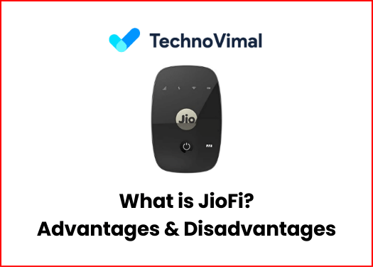 What is JioFi?
Advantages & Disadvantages