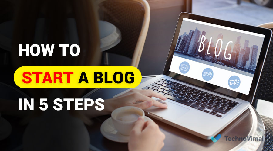 How to Start a Blog in 5 Steps