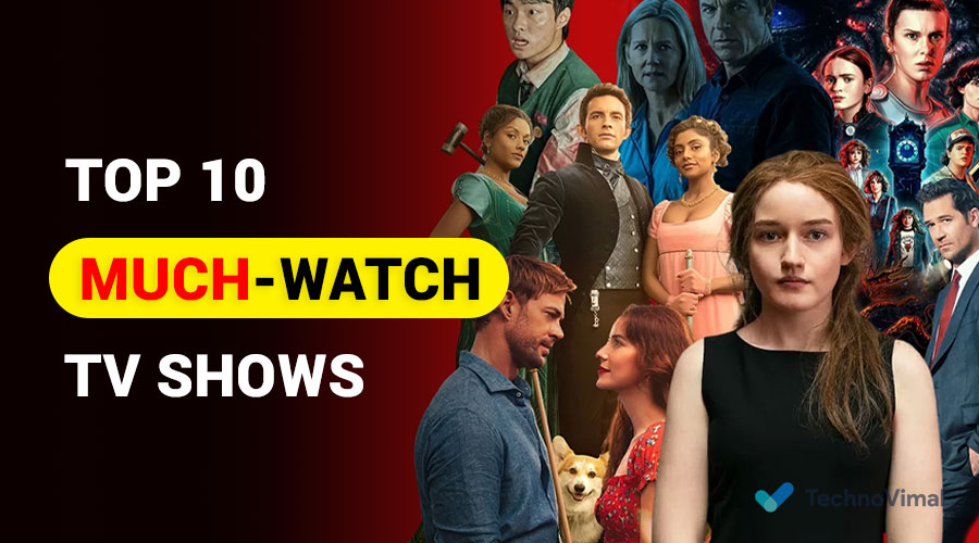 Top 10 Much-Watch TV Shows